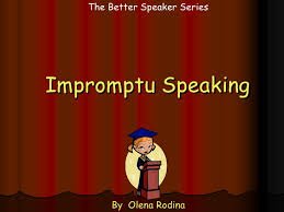IMPROMPTU SPEAKING
